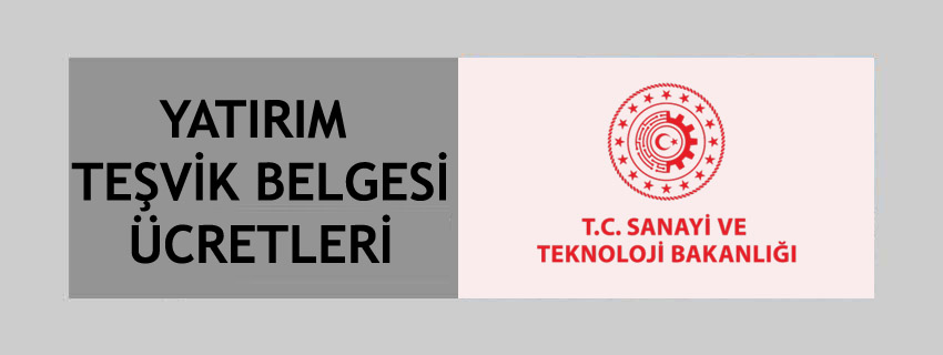 Yatırım Teşvik Belgesi Ücretleri