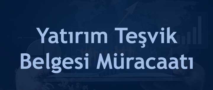 Yatırım Teşvik Belgesi Müracaatı